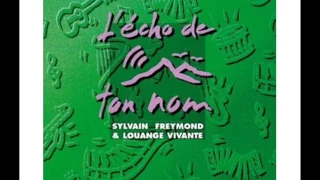 L´ Echo de Ton Nom (1999) - Sylvain Freymound Et Louange Vivante (Full Album)