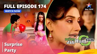 Full Episode 174 || Miley Jab Hum Tum || Surprise Party || #starbharat