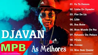 Djavan - As 10 Melhores | MPB para Trabalhar, Relaxar, Estudar | MPB