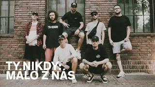 Ty Nikdy - Málo z nás (oficiální video) (prod. DTonate)