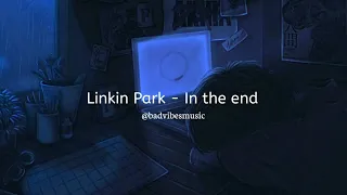 Linkin Park - In the end  ( Slowed and Reverb )