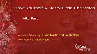 Have Yourself A Merry Little Christmas (Arr. Mark Hayes) - Alto