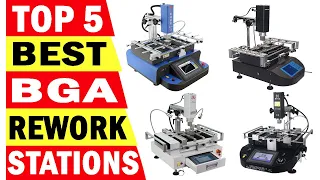 Top 5 Best BGA Rework Stations In 2024