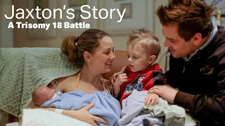 Jaxton's Story // A Trisomy 18 Battle
