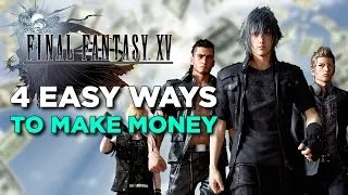 Final Fantasy XV - 4 Easy Ways to Earn Money