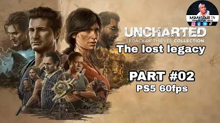 UNCHARTED LEGACY OF THIEVES WALKTHROUG GAMEPLAY PS5 60FPS PART 2 LEZZGO