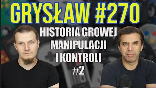 Grysław #270 - Historia growej manipulacji i kontroli, odcinek 2