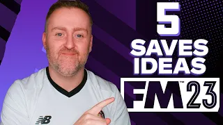 FOOTBALL MANAGER 2023 | FIVE UNIQUE SAVE IDEAS FOR FM23