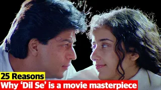 क्यों Shahrukh Khan की Masterpiece Movie Dil Se एक बार फिर से सबको देखनी चाहिए? 25 Reasons