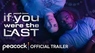 If You Were the Last | Official Trailer | Peacock Original