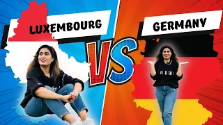 Kaun si Country acchi hai ?? living in Luxembourg or Germany?