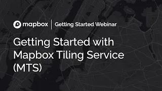Getting Started with Mapbox Tiling Service (MTS)