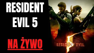 Resident Evil 5 po raz czwarty | GRAMY NA ŻYWO