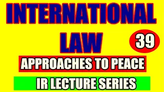 INTERNATIONAL LAW | APPROACHES TO PEACE IN IR | LEARN TO LEAD WITH AYESHA