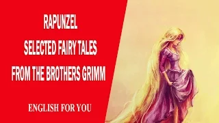 Selected Fairy Tales From The Brothers Grimm - Rapunzel