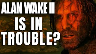 Is Alan Wake 2 In Trouble?