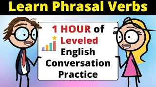1 HOUR of Leveled Phrasal Verbs English Conversation Practice | Improve Speaking Skills