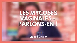 Les mycoses vaginales : parlons-en ! - La Maison des maternelles #LMDM