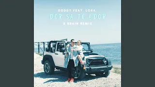 Dor sa te ador (feat. Lora & Dj X Brain)