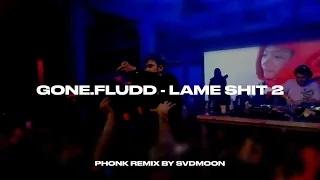 Gone.Fludd - Lame Shit 2 (svdmoon remix)