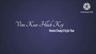 Vim Kuv Hlub Koj - Veness Chang & Yujin Thao (lyrics)