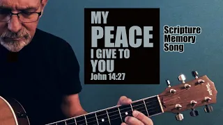 John 14:27 My peace I give to you (Scripture Memory Song)