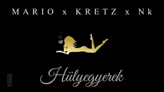 MARIO x KRETZ x Nk - Hülyegyerek /Official Audio