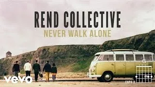 Rend Collective - Never Walk Alone (Lyrics And Chords)