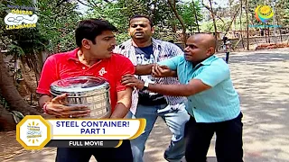 STEEL CONTAINER! I PART 1 I FULL MOVIE I Taarak Mehta Ka Ooltah Chashmah |  तारक मेहता