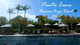 Punta Cana Vlog - Dreams Onyx Resort 2022