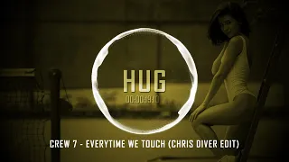 Crew 7 - Everytime We Touch (Chris Diver Edit)