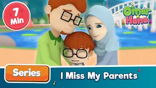 Omar & Hana | I Miss My Parents | Islamic Cartoon