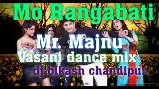 Mo Rangabati - Mr. majnu (vasani dance mix) dj bikash chandipur 2k19