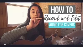 HOW TO: Record + Edit Audio for Covers