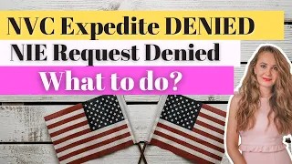 NIE & NVC Expedite Request Denied - What to do? US IMMIGRATION