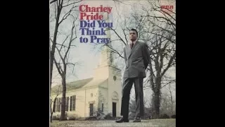 Charley Pride - Did You Think To Pray