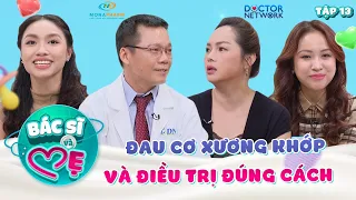 Bác Sĩ Và Mẹ #13|Báo động tình trạng cơ-xương-khớp đang dần TRẺ HÓA,những sai lầm trong khi điều trị