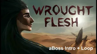 Wrought Flesh 1.1 OST | ABoss Intro + Loop
