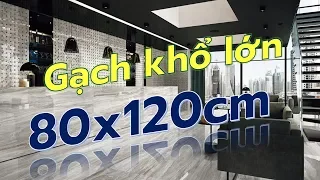 Gạch khổ lớn 80x120 quận tân phú|Gạch 800x1200 ốp tường giá rẻ.