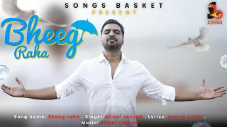 Bheeg Raha | Altaaf Sayyed | Anand | Feat: Altaaf Sayyed | Soulful Romantic Love Song 2022