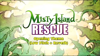 Misty Island Rescue Opening Theme (Low Pitch + Reverb)