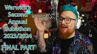 Warwick's Second Annual Subathon 2023 - FINAL PART | 29th December to 1st January 2024 | Twitch VOD