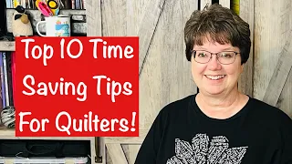 Top 10 Time Saving Tips For Quilters