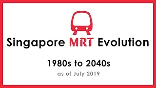 Singapore MRT Evolution - 1980s to 2040s (Main Update) | as of July 2019