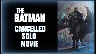 THE BATMAN - Ben Affleck's Cancelled Solo Movie