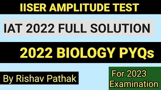 IAT 2022 Biology Solutions ।। IAt Pyq ।। IISER APTITUDE TEST 2023 ।।