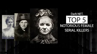 TOP 5 Notorious female serial killers