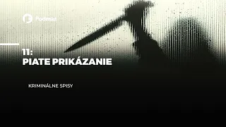 11 - Piate prikázanie (podcast: KRIMINÁLNE SPISY)