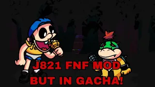 J821 fnf but in gacha