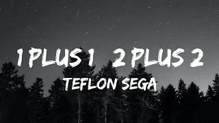 Teflon Sega - 1+1  2+2 (Lyrics Video)